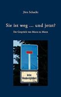 Sie ist weg ... und jetzt ?: Ein Gespräch von Mann zu Mann 3833425873 Book Cover