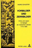 Vorbilder und Zerrbilder: China und Japan im Spiegel der deutschen Literatur 1773-1890 (Schweizer Asiatische Studien / Etudes asiatique suisse) 3261038160 Book Cover