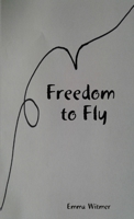 Freedom to Fly 0359903193 Book Cover