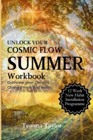 SUMMER - Cultivate your Dreams - Change Your Habits: This workbook is the summer accompaniment to 'Unlock your Cosmic Flow' (Unlock Your Cosmic Flow - ... Your Dreams in Harmony with Nature’s Rhythms) 1917816014 Book Cover