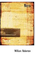 Nero: A Tragedy In Three Acts 1120652960 Book Cover
