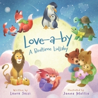 Love-A-by : A Bedtime Lullaby Board Book for Babies and Toddlers 0310178924 Book Cover