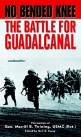 No Bended Knee: The Battle for Guadalcanal: The Memoir of Gen. Merrill B. Twining, USMC 0891418261 Book Cover
