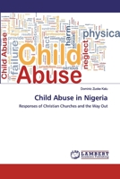Child Abuse in Nigeria: Responses of Christian Churches and the Way Out 6139579570 Book Cover