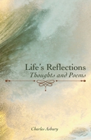 Life's Reflections: Thoughts and Poems 1665306394 Book Cover