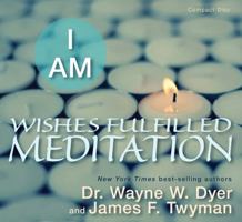 I Am: Wishes Fulfilled Meditations 1401937640 Book Cover