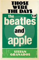 Those Were The Days 2.0: The Beatles and Apple 1909454869 Book Cover