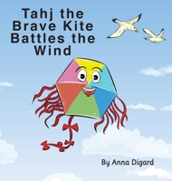 Tahj the Brave Kite Battles the Wind: Kite's story 1734585803 Book Cover