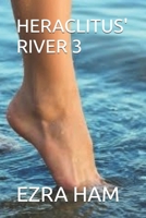 HERACLITUS' RIVER 3: 2019-2023 B0DTPSTD45 Book Cover
