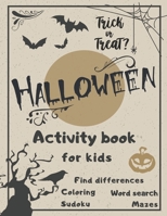 Halloween Activity Book Coloring Mazes Sudoku Word search Find differences for Kids: Fun Workbook Spooky Scary Things, Cute Stuff, Games For Little ... best idea original gift present for halloween B08JVKFX48 Book Cover