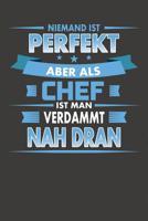 Niemand Ist Perfekt Aber Als Chef Ist Man Verdammt Nah Dran: Praktischer Wochenplaner f�r ein ganzes Jahr - 15x23cm (ca. DIN A5) 1078098492 Book Cover