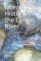 Interesting History of the Congo River 153761746X Book Cover