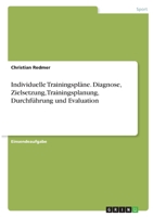 Individuelle Trainingspl�ne. Diagnose, Zielsetzung, Trainingsplanung, Durchf�hrung und Evaluation 3346353745 Book Cover