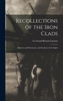Recollections Of The Iron Clads, Monitor And Merrimack: And Incidents Of The Fights 1018097090 Book Cover