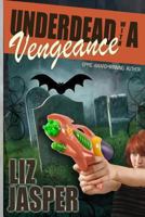 Underdead with a Vengeance 1494497042 Book Cover