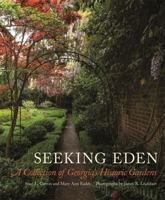 Seeking Eden: A Collection of Georgia's Historic Gardens 0820353000 Book Cover