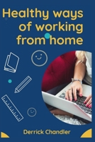 Healthy Ways of Working from Home B08DVD7QDJ Book Cover