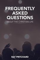Frequently Asked Questions about the Christian Life 194313331X Book Cover