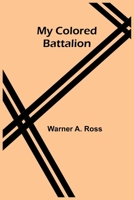My Colored Battalion 9357966412 Book Cover