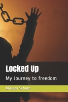 Locked Up: My Journey to freedom (Journey to Freedom: The African American Library) B08KJ6NF9K Book Cover