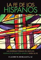 La fe de los hispanos: Las diversas formas en que los hispanos de estados unidos viven su fe 0764820869 Book Cover