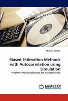 Biased Estimation Methods with Autocorrelation using Simulation: Problem of Multicoolinearity and Autocorrelation 3844324763 Book Cover