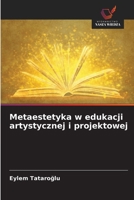 Metaestetyka w edukacji artystycznej i projektowej (Polish Edition) 6208834651 Book Cover
