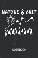 Nature & Shit Notebook: 100 Page Notebook Blank Lined Journal 6x9 Camping Hiking Mountains 1708207236 Book Cover