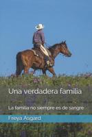 Una verdadera familia: La familia no siempre es de sangre 1082380016 Book Cover