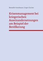 Krisenmanagement bei kriegerischen Auseinandersetzungen am Beispiel der Bevölkerung: Seminararbeit im Masterstudiengang Prozeß- und Anlagensicherheit, Notfall- und Krisenmangement (German Edition) 3769319583 Book Cover