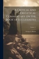 A Critical and Exegetical Commentary on the Book of Ecclesiastes; Volume 17 1021454354 Book Cover