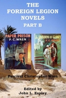The Foreign Legion Novels Part B: Paper Prison & The Uniform of Glory (The Collected Novels of P. C. Wren) 0999074911 Book Cover
