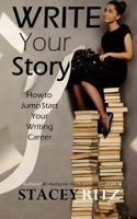 Write Your Story: How to Jump Start Your Writing Career 1545190763 Book Cover