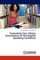 Evaluating Two Library Associations of the English Speaking Caribbean 3845413867 Book Cover