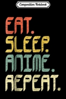 Composition Notebook: Eat Sleep Anime Repeat Anime Gift Journal/Notebook Blank Lined Ruled 6x9 100 Pages 1709825545 Book Cover
