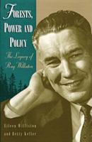 Forests, Power and Policy: The Legacy of Ray Williston 0920576680 Book Cover