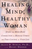 Healing Mind, Healthy Woman: Using the Mind-Body Connection to Manage Stress and Take Control of Your Life 0385318944 Book Cover
