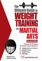 The Ultimate Guide to Weight Training for Martial Arts (The Ultimate Guide to Weight Training for Sports, 17) 1932549544 Book Cover