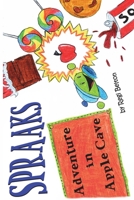 Spraaks Adventure in Apple Cave 1640321462 Book Cover