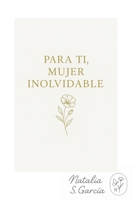 A ti, mujer inolvidable (Spanish Edition) B0F5N3TWQH Book Cover