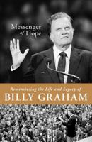 Messenger of Hope: Remembering the Life and Legacy of Billy Graham 1683225767 Book Cover