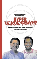 Hyper Leadership: How Great Leaders Attract, Inspire, and Develop Talents and Elevate Their Success 3819228381 Book Cover