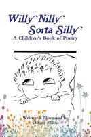 Willy Nilly Sorta Silly 0557683408 Book Cover