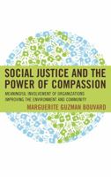 Social Justice and the Power of Compassion: Meaningful Involvement of Organizations Improving the Environment and Community 1442266805 Book Cover