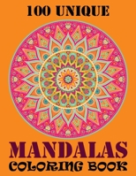 100 Unique Mandalas Coloring Book: Coloring Book Pages Designed to Inspire Creativity! 100 Different Mandala Images Stress Gorgeous Designs & Tips from One Touch Publishing, Artist of the Notebook Doo 108882529X Book Cover