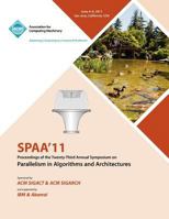 SPAA 11 Proceedings of the 23rd Annual Symposium on Parallelisms in Algorithms and Architectures 1450307434 Book Cover