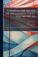 A Manual for the Use of the General Court; Volume 1927-28 1149463465 Book Cover