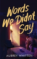 Words We Didn't Say (What Went Wrong) 1763605035 Book Cover