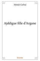Ajddigue fille d'Argane (French Edition) 2414099011 Book Cover