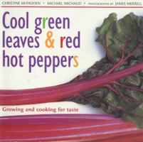 Cool Green Leaves & Red Hot Peppers: A Guide to Cooking With Fresh Vegetables 1580621619 Book Cover
